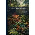 thumbnail image 1 of Systema Plantarum : Secvndvm Classes, Ordines, Genera, Species Cvm Characteribvs, Differentiis, Nominibvs Trivialibvs, Synonymis Selectis, Et Locis Natalibvs, Volume 4... (Paperback), 1 of 1