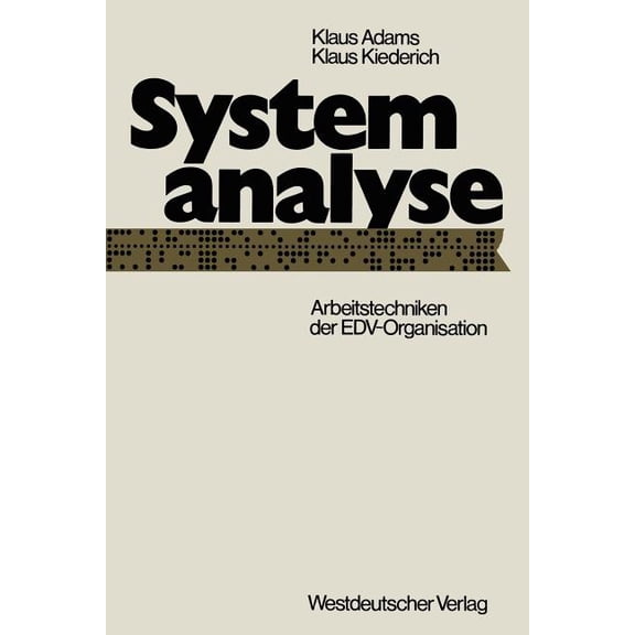 Systemanalyse: Arbeitstechniken Der Edv-Organisation, (Paperback)