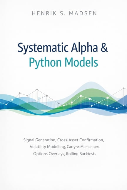 Volatility Python Book Systematic Alpha & Python Models: Signal generation, cross-asset ...