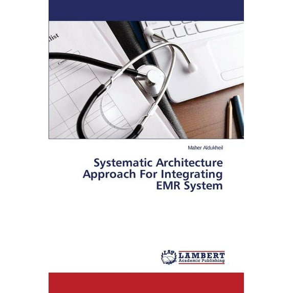 Systematic Architecture Approach for Integrating Emr System (Paperback)