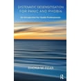 thumbnail image 1 of Systematic Desensitisation for Panic and Phobia: An Introduction for Health Professionals, (Paperback), 1 of 1