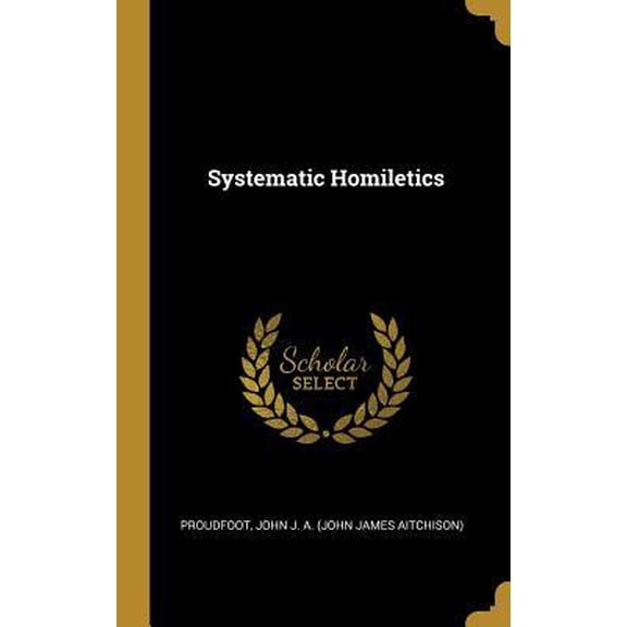 Systematic Homiletics Hardcover