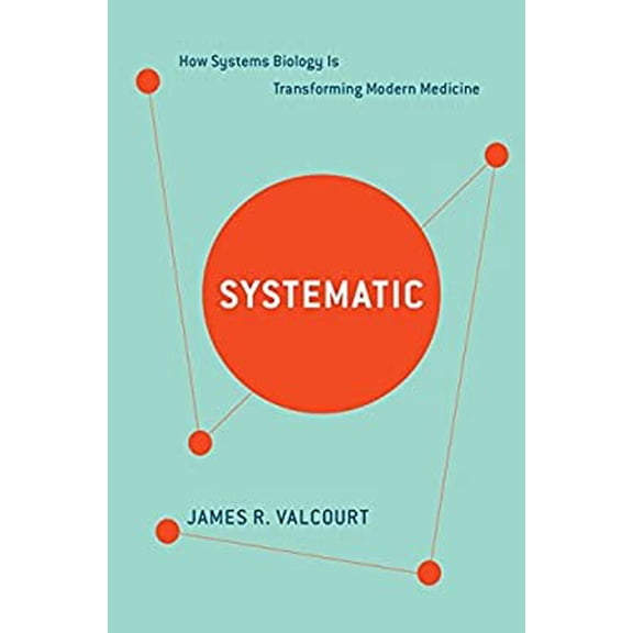 Pre-Owned Systematic: How Systems Biology Is Transforming Modern Medicine (Hardcover) 1632860295 9781632860293