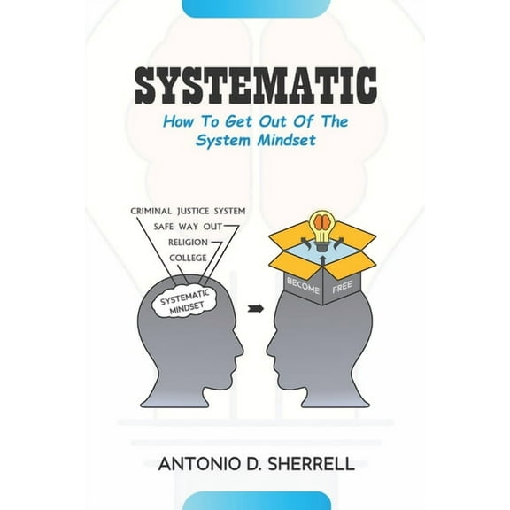 Systematic: How To Get Out Of The System Mindset, (Paperback)