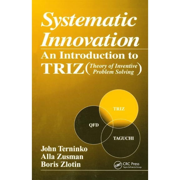 Systematic Innovation: An Introduction to Triz (Theory of Inventive Problem Solving), (Hardcover)