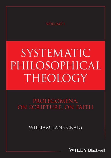 Systematic Philosophical Theology, Volume 1: Prolegomena, on Scripture, on Faith, (Hardcover)