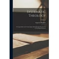 thumbnail image 1 of Systematic Theology: A Compendium and Commonplace-book Designed for the Use of Theological Students; Volume 1 (Paperback), 1 of 7