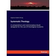 thumbnail image 1 of Systematic Theology: A compendium and commonplace-book designed for the use of theological students, (Paperback), 1 of 1