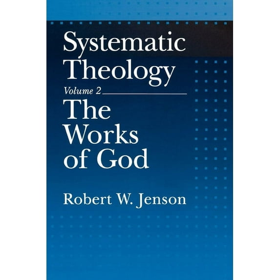 Systematic Theology Systematic Theology: Volume 2: The Works of God, Book 2, (Paperback)