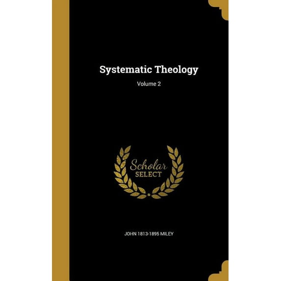 Systematic Theology; Volume 2 Hardcover 137209010X 9781372090103 John 1813-1895 Miley