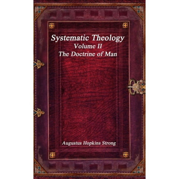 Systematic Theology: Volume II - The Doctrine of Man, (Hardcover)