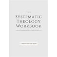 thumbnail image 1 of Systematic Theology Workbook: An Exercise in Doctrinal Understanding and Reflection: For Christians and Theologians Who Want to Develop and Discover What They Believe (Paperback), 1 of 1