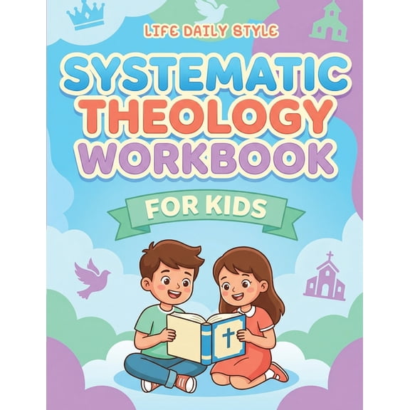 Systematic Theology Workbook for Kids: Easy-to-Read Bible Study Guide with Quizzes and Questions for Beginners, (Paperback)