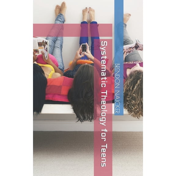 Systematic Theology for Teens
