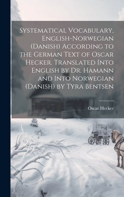 Systematical Vocabulary, English-Norwegian (Danish) According to the ...
