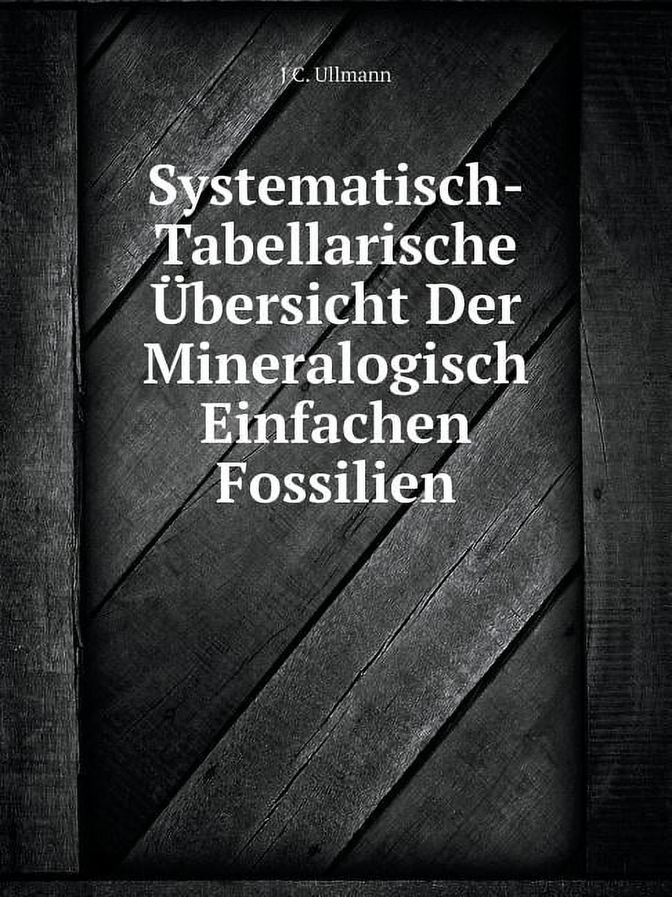Systematisch-Tabellarische Übersicht Der Mineralogisch Einfachen Fossilien (Paperback)