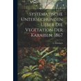 thumbnail image 1 of Systematische Untersuchungen ueber die Vegetation der Karaiben, 1867 (Paperback), 1 of 1