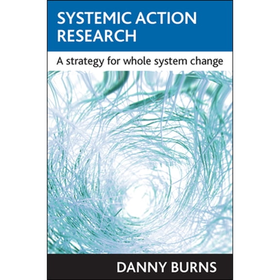 Pre-Owned Systemic Action Research: A Strategy for Whole System Change (Paperback) 1861347375 9781861347374