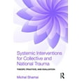 thumbnail image 1 of Systemic Interventions for Collective and National Trauma: Theory, Practice, and Evaluation, (Paperback), 1 of 1