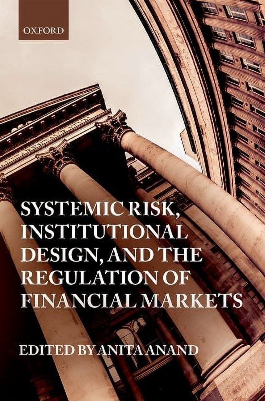 Systemic Risk, Institutional Design, and the Regulation of Financial ...
