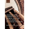 thumbnail image 1 of Systemic Risk, Institutional Design, and the Regulation of Financial Markets, (Hardcover), 1 of 1