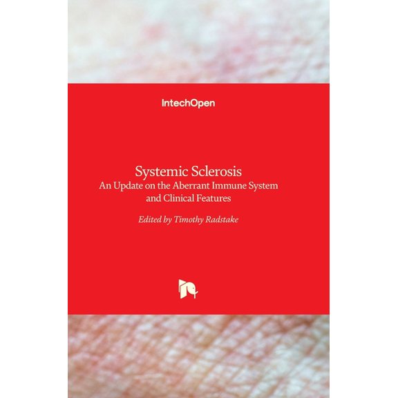 Systemic Sclerosis: An Update on the Aberrant Immune System and Clinical Features, (Hardcover)