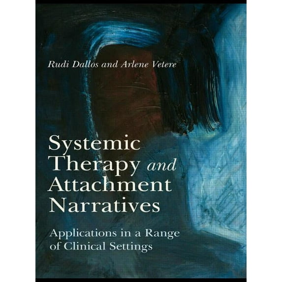 Systemic Therapy and Attachment Narratives : Applications in a Range of Clinical Settings (Paperback)