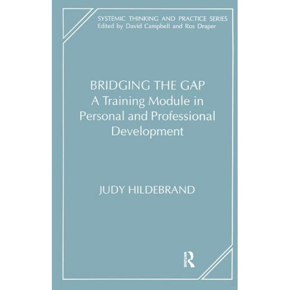 Systemic Thinking and Practice Bridging the Gap: A Training Module in Personal and Professional Development, (Paperback)