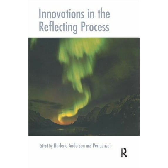 Systemic Thinking and Practice Innovations in the Reflecting Process: The Inspirations of Tom Andersen, (Paperback)