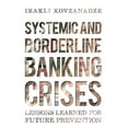 thumbnail image 1 of Systemic and Borderline Banking Crises : Lessons Learned for Future Prevention, 1 of 1