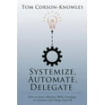 thumbnail image 1 of Systemize, Automate, Delegate: How to Grow a Business While Traveling, on Vacation and Taking Time Off, (Paperback), 1 of 1