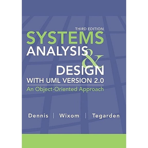 Systems Analysis Design with UML Version 2.0: An Object-Oriented Approach (Hardcover) by Alan Dennis, Barbara Haley Wixom, David Tegarden