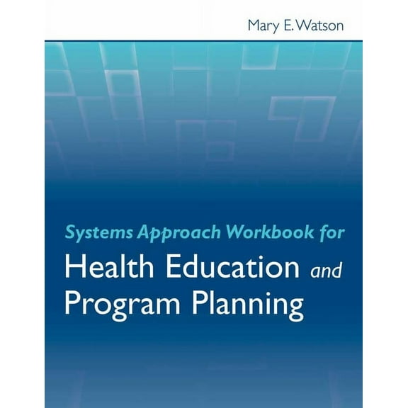 Systems Approach Workbook for Health Education & Program Planning, (Paperback)