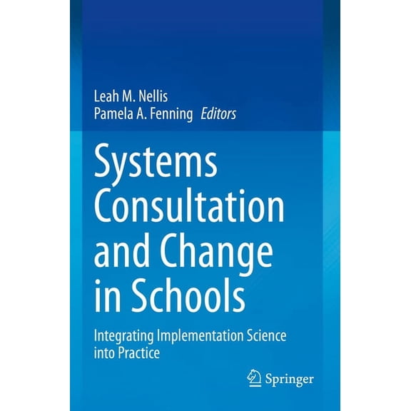Systems Consultation and Change in Schools: Integrating Implementation Science Into Practice, (Paperback)