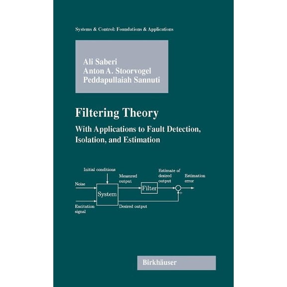 Systems & Control: Foundations & Applica Filtering Theory: With Applications to Fault Detection, Isolation, and Estimation, (Hardcover)