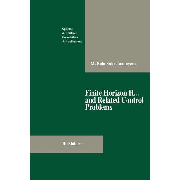 Systems & Control: Foundations & Applica Finite Horizon H And Related Control Problems, (Paperback)
