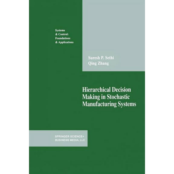 Systems & Control: Foundations & Applica Hierarchical Decision Making in Stochastic Manufacturing Systems, (Paperback)