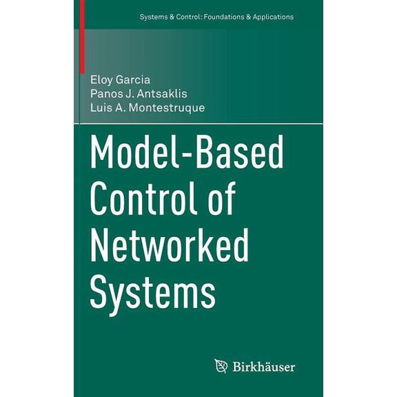 Systems & Control: Foundations & Applica Model-Based Control of Networked Systems, (Hardcover)