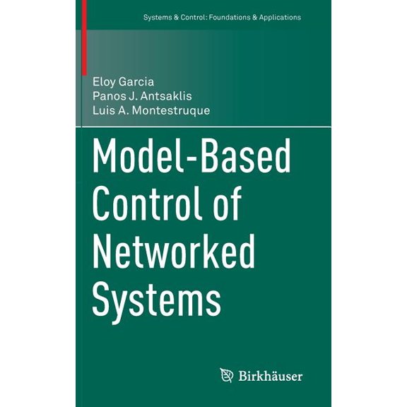 Systems & Control: Foundations & Model-Based Control of Networked Systems, (Hardcover)