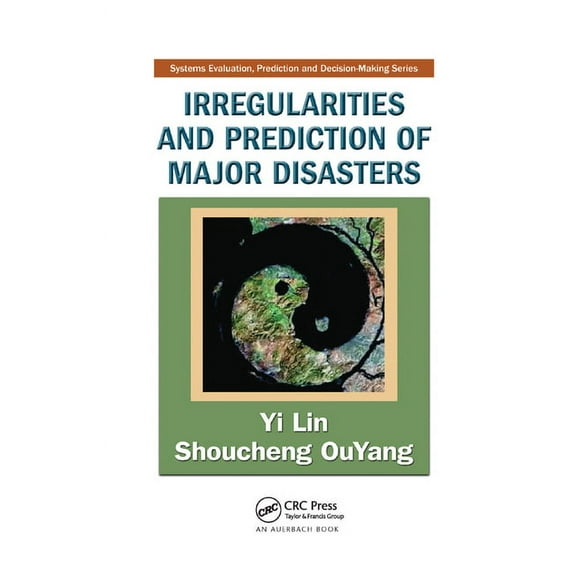 Systems Evaluation, Prediction, and Deci Irregularities and Prediction of Major Disasters, (Paperback)