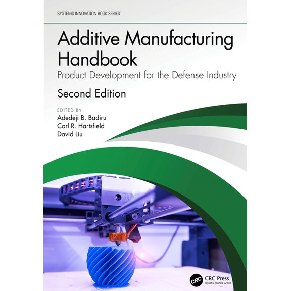 Systems Innovation Book Additive Manufacturing Handbook: Product Development for the Defense Industry, (Hardcover)
