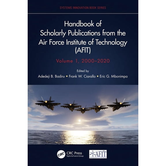 Systems Innovation Book Handbook of Scholarly Publications from the Air Force Institute of Technology (AFIT), Volume 1, 2000-2020, (Paperback)