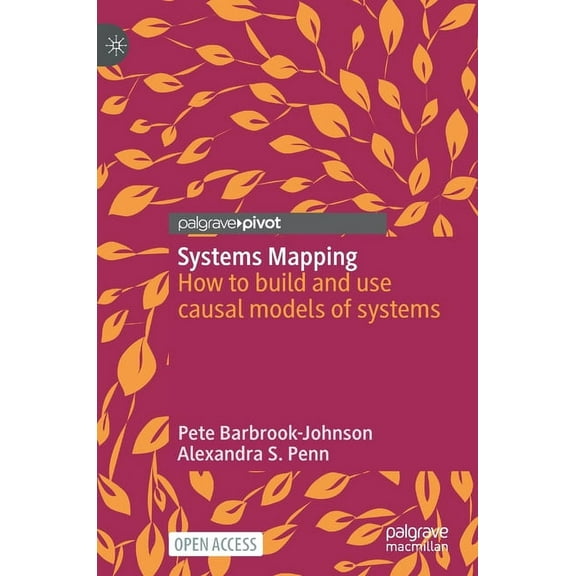 Systems Mapping: How to Build and Use Causal Models of Systems, (Hardcover)