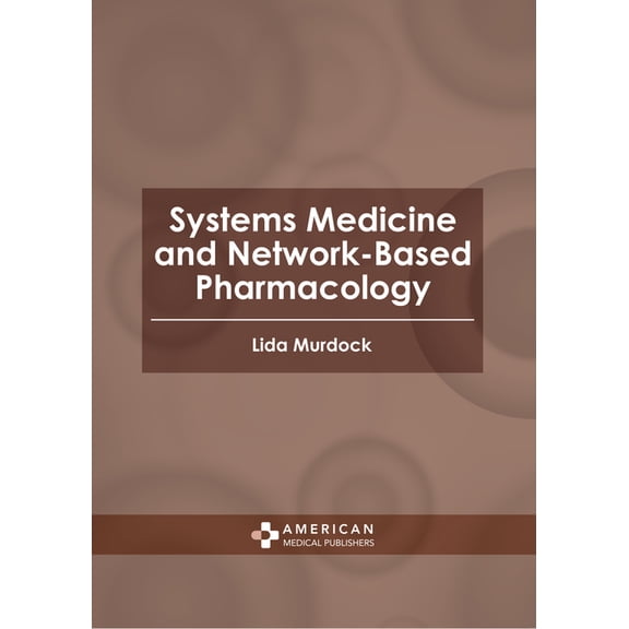 Systems Medicine and Network-Based Pharmacology, (Hardcover)