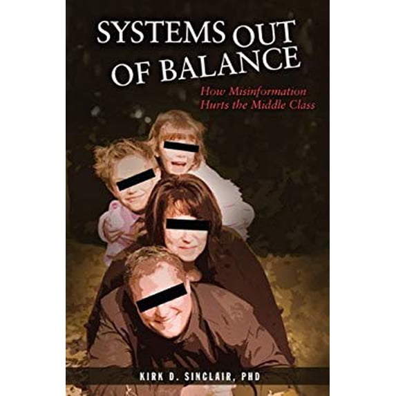 Pre-Owned Systems Out of Balance : How Misinformation Hurts the Middle Class 9781934937914