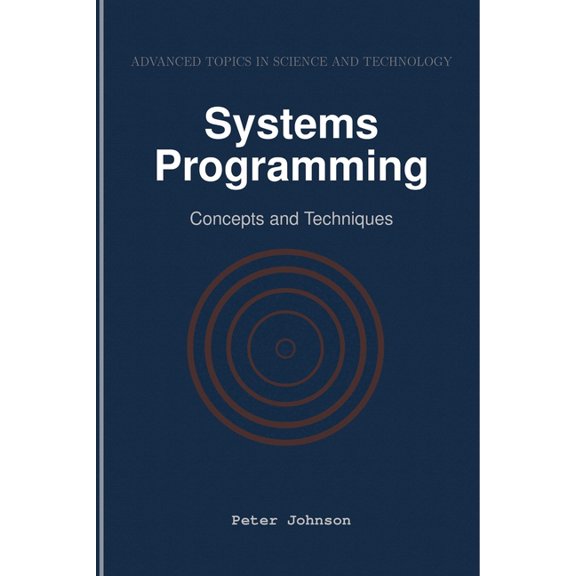 Systems Programming: Concepts and Techniques, (Paperback)