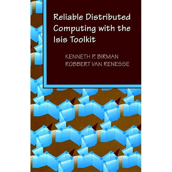 Systems: Reliable Distributed Computing with the Isis Toolkit (Hardcover)