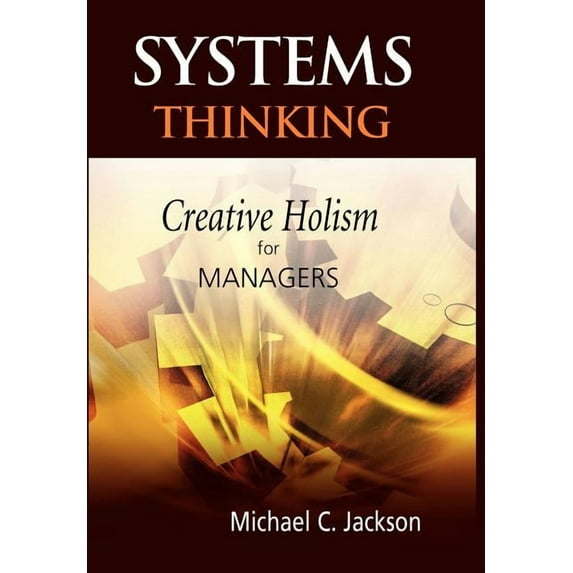 Systems Thinking: Creative Holism for Managers, (Hardcover)