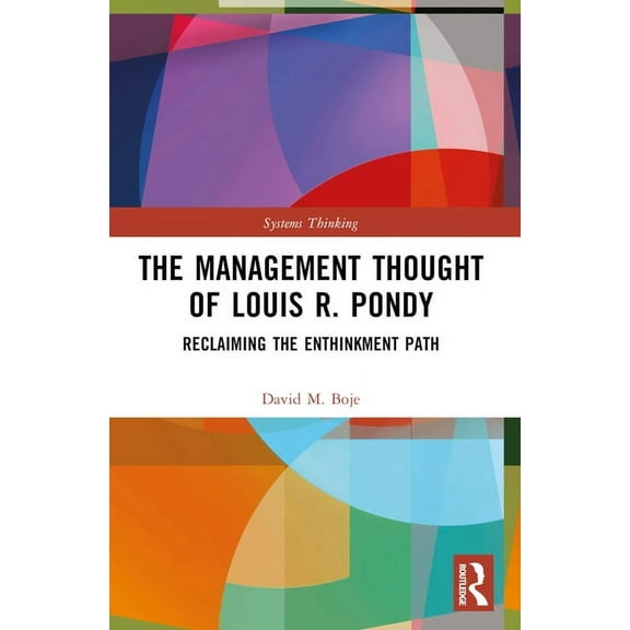 Systems Thinking The Management Thought of Louis R. Pondy: Reclaiming the Enthinkment Path, (Paperback)