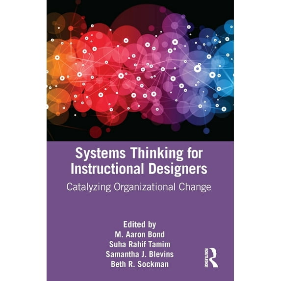 Systems Thinking for Instructional Designers: Catalyzing Organizational Change, (Paperback)